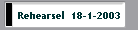 Rehearsel  18-1-2003